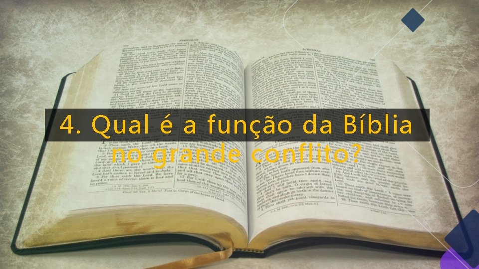 4. Qual é a função da Bíblia no grande conflito? 4. Qual é a função da Bíblia no grande conflito?