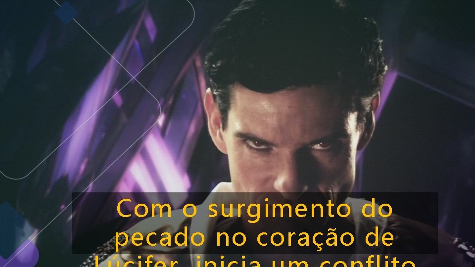 Com o surgimento do pecado no coração de Com o surgimento do pecado no coração de
