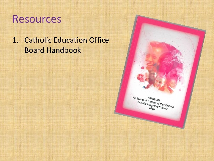 Resources 1. Catholic Education Office Board Handbook 