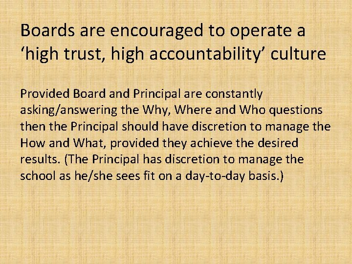 Boards are encouraged to operate a ‘high trust, high accountability’ culture Provided Board and