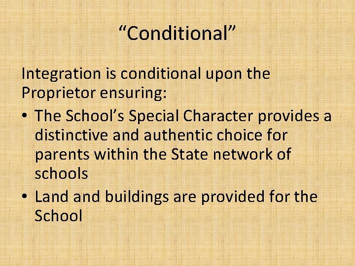 “Conditional” Integration is conditional upon the Proprietor ensuring: • The School’s Special Character provides