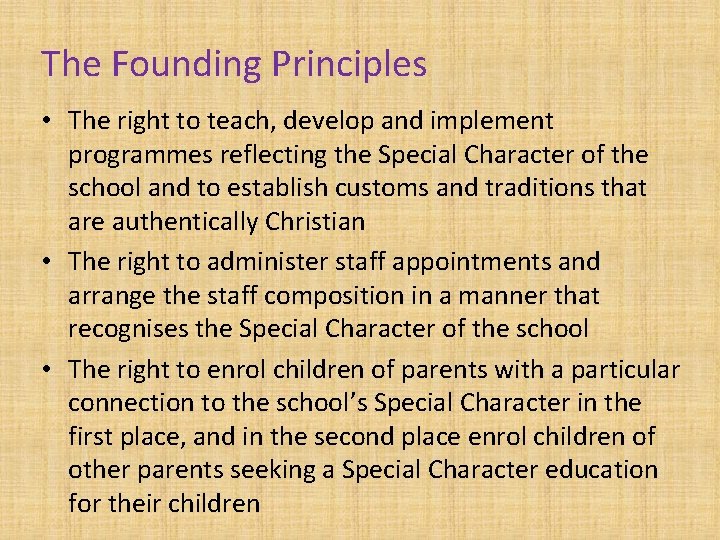 The Founding Principles • The right to teach, develop and implement programmes reflecting the