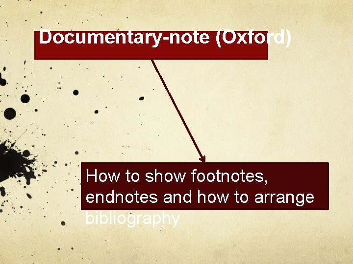 Documentary-note (Oxford) How to show footnotes, endnotes and how to arrange bibliography 