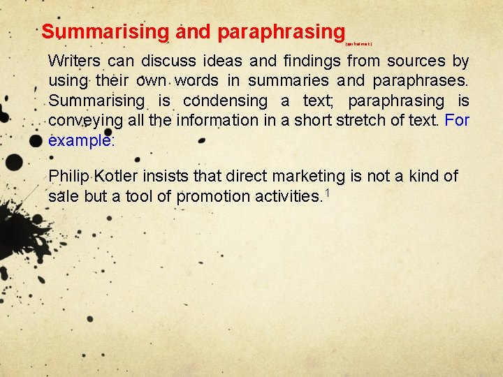 Summarising and paraphrasing (şerhetmek) Writers can discuss ideas and findings from sources by using