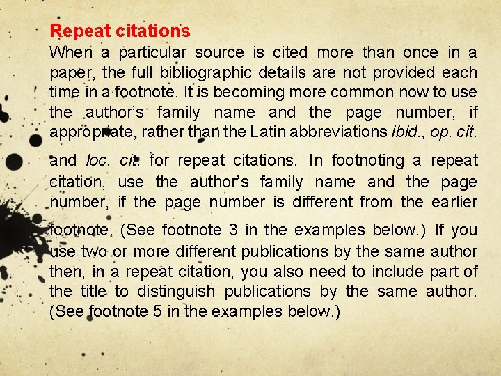 Repeat citations When a particular source is cited more than once in a paper,