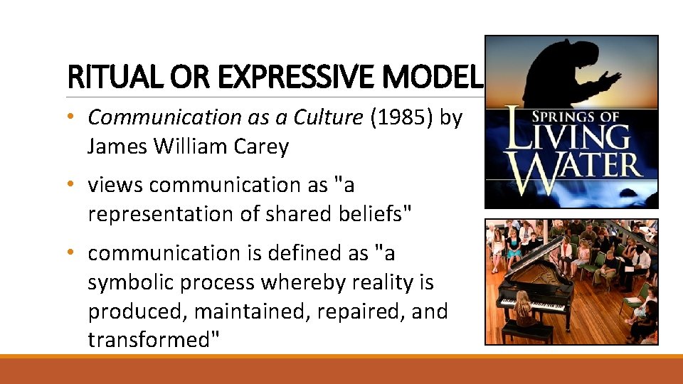 RITUAL OR EXPRESSIVE MODEL • Communication as a Culture (1985) by James William Carey