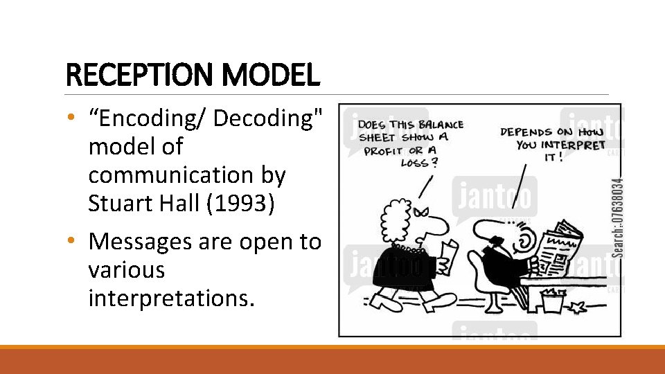 RECEPTION MODEL • “Encoding/ Decoding" model of communication by Stuart Hall (1993) • Messages