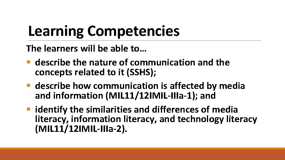 Learning Competencies The learners will be able to… § describe the nature of communication