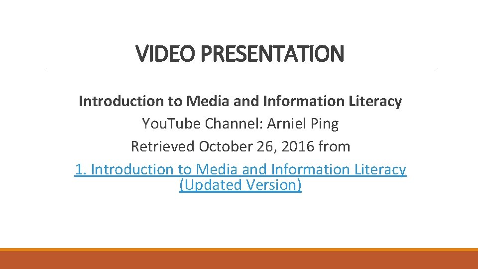 VIDEO PRESENTATION Introduction to Media and Information Literacy You. Tube Channel: Arniel Ping Retrieved