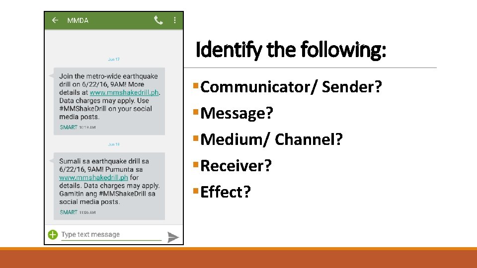 Identify the following: §Communicator/ Sender? §Message? §Medium/ Channel? §Receiver? §Effect? 