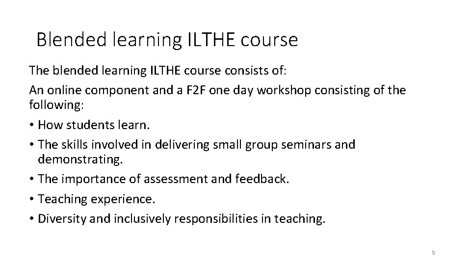 Blended learning ILTHE course The blended learning ILTHE course consists of: An online component