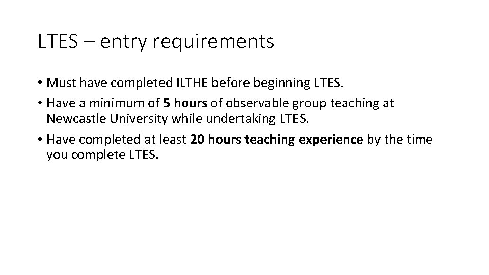 LTES – entry requirements • Must have completed ILTHE before beginning LTES. • Have
