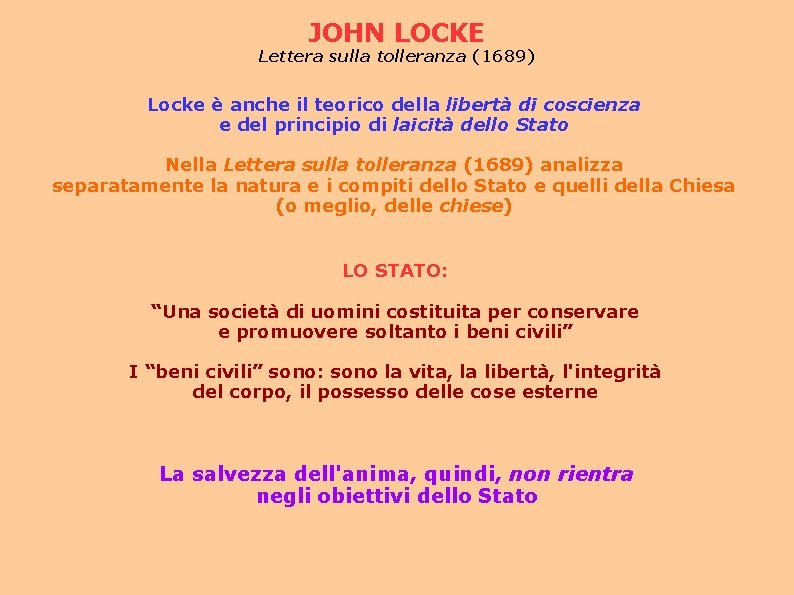 JOHN LOCKE Lettera sulla tolleranza (1689) Locke è anche il teorico della libertà di