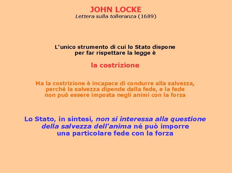 JOHN LOCKE Lettera sulla tolleranza (1689) L'unico strumento di cui lo Stato dispone per