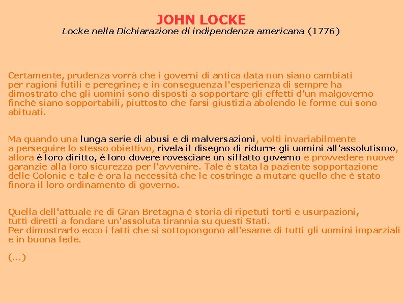 JOHN LOCKE Locke nella Dichiarazione di indipendenza americana (1776) Certamente, prudenza vorrà che i