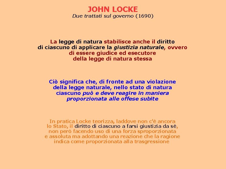 JOHN LOCKE Due trattati sul governo (1690) La legge di natura stabilisce anche il