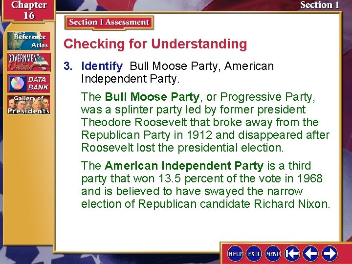 Checking for Understanding 3. Identify Bull Moose Party, American Independent Party. The Bull Moose