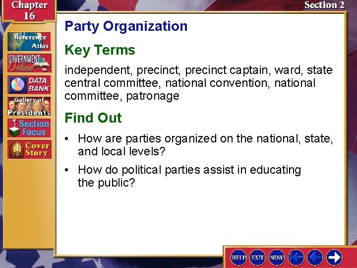 Party Organization Key Terms independent, precinct captain, ward, state central committee, national convention, national