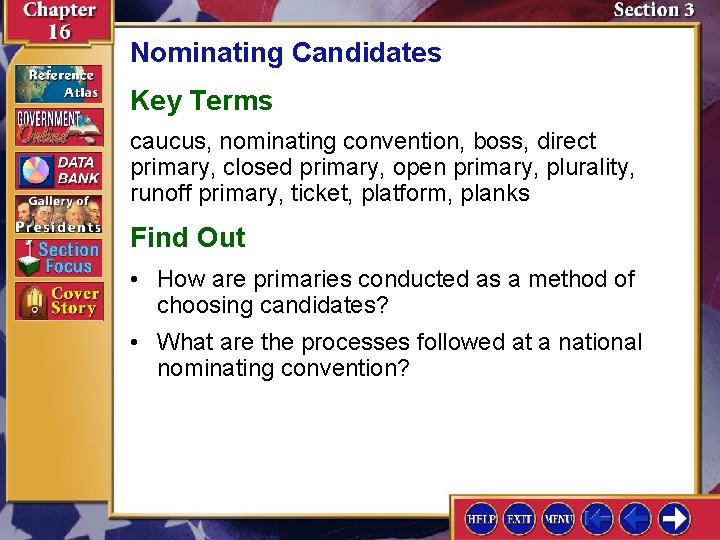 Nominating Candidates Key Terms caucus, nominating convention, boss, direct primary, closed primary, open primary,