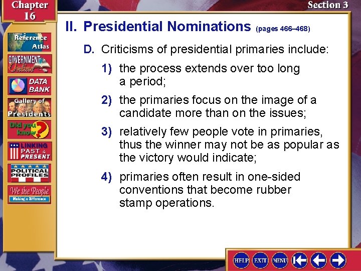 II. Presidential Nominations (pages 466– 468) D. Criticisms of presidential primaries include: 1) the