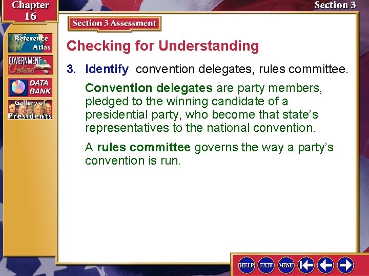 Checking for Understanding 3. Identify convention delegates, rules committee. Convention delegates are party members,