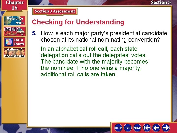 Checking for Understanding 5. How is each major party’s presidential candidate chosen at its
