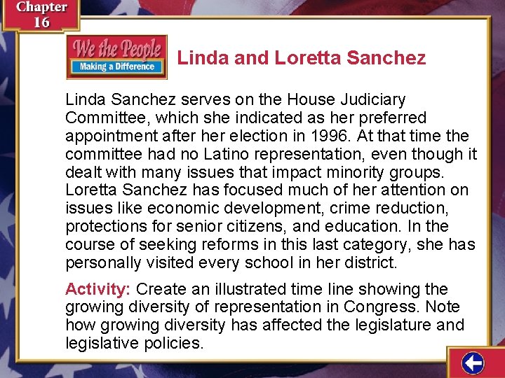 Linda and Loretta Sanchez Linda Sanchez serves on the House Judiciary Committee, which she