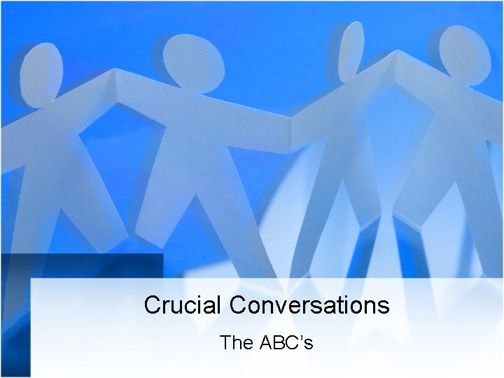 Crucial Conversations The ABC’s 