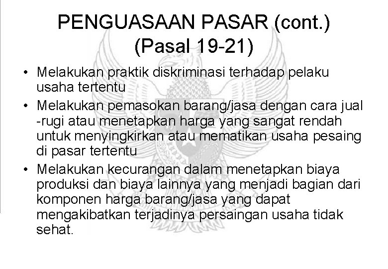 PENGUASAAN PASAR (cont. ) (Pasal 19 -21) • Melakukan praktik diskriminasi terhadap pelaku usaha