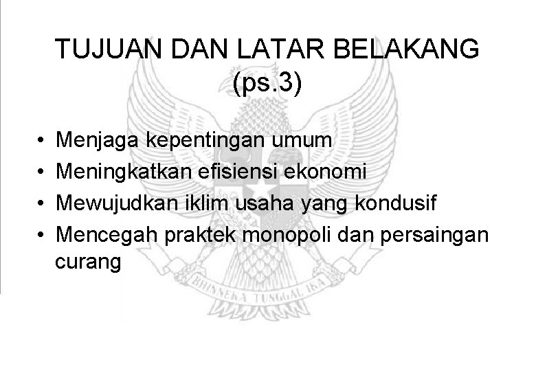 TUJUAN DAN LATAR BELAKANG (ps. 3) • • Menjaga kepentingan umum Meningkatkan efisiensi ekonomi