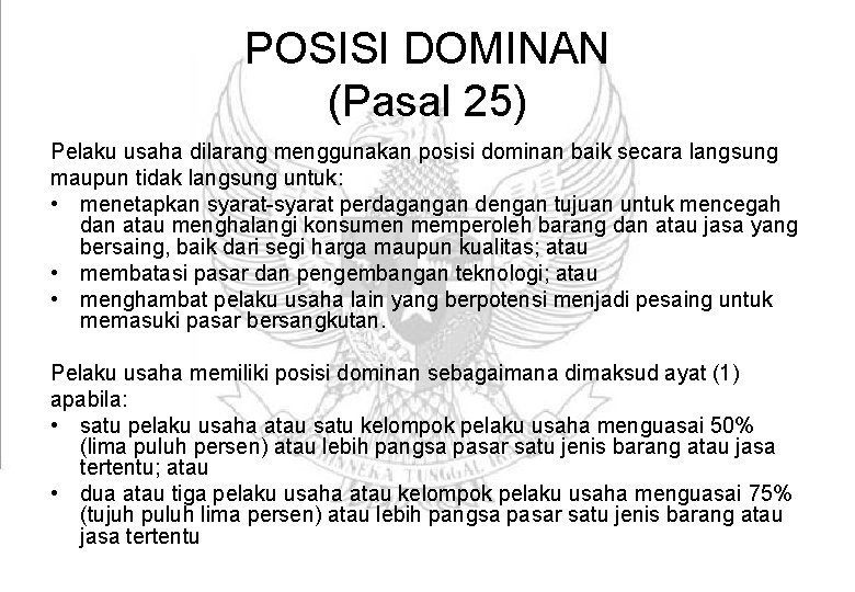 POSISI DOMINAN (Pasal 25) Pelaku usaha dilarang menggunakan posisi dominan baik secara langsung maupun