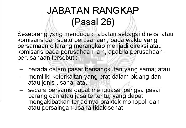 JABATAN RANGKAP (Pasal 26) Seseorang yang menduduki jabatan sebagai direksi atau komisaris dari suatu