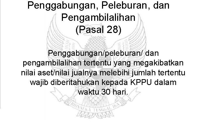 Penggabungan, Peleburan, dan Pengambilalihan (Pasal 28) Penggabungan/peleburan/ dan pengambilalihan tertentu yang megakibatkan nilai aset/nilai