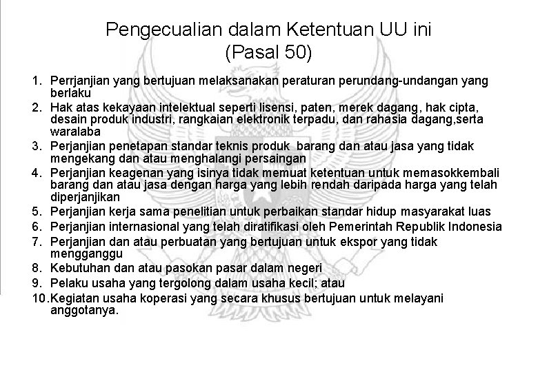 Pengecualian dalam Ketentuan UU ini (Pasal 50) 1. Perrjanjian yang bertujuan melaksanakan peraturan perundang-undangan