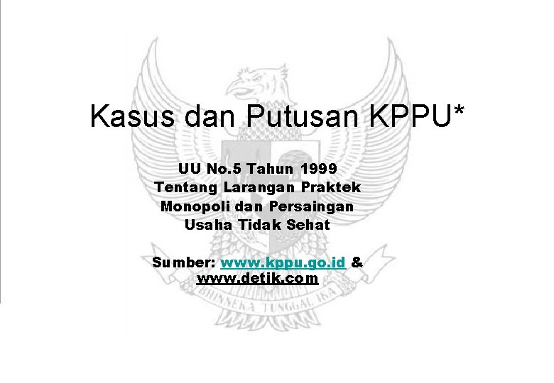 Kasus dan Putusan KPPU* UU No. 5 Tahun 1999 Tentang Larangan Praktek Monopoli dan