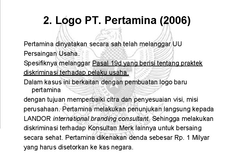 2. Logo PT. Pertamina (2006) Pertamina dinyatakan secara sah telah melanggar UU Persaingan Usaha.