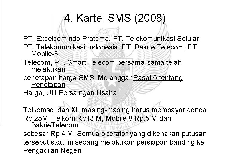 4. Kartel SMS (2008) PT. Excelcomindo Pratama, PT. Telekomunikasi Selular, PT. Telekomunikasi Indonesia, PT.