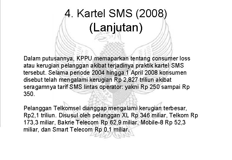 4. Kartel SMS (2008) (Lanjutan) Dalam putusannya, KPPU memaparkan tentang consumer loss atau kerugian