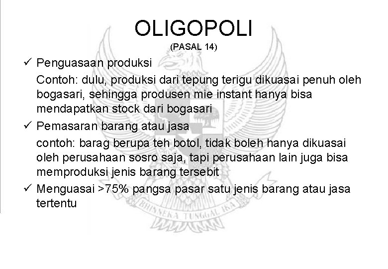 OLIGOPOLI (PASAL 14) ü Penguasaan produksi Contoh: dulu, produksi dari tepung terigu dikuasai penuh