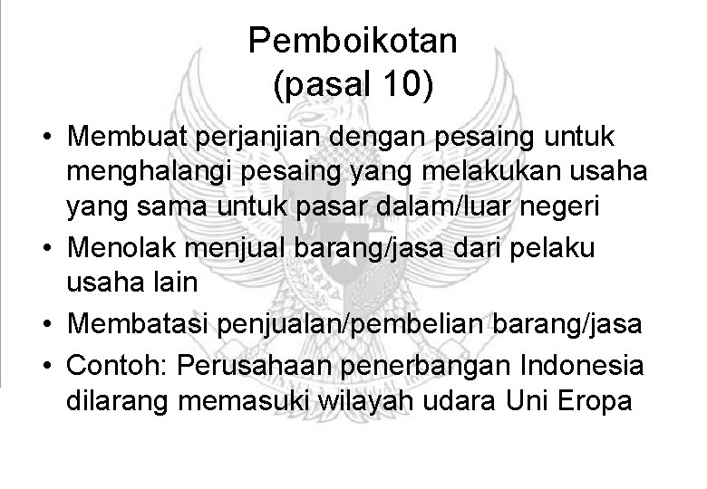 Pemboikotan (pasal 10) • Membuat perjanjian dengan pesaing untuk menghalangi pesaing yang melakukan usaha