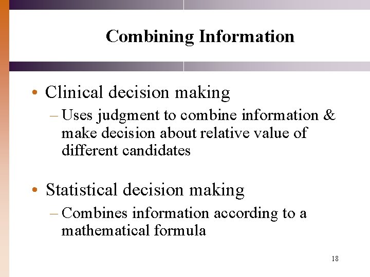 Combining Information • Clinical decision making – Uses judgment to combine information & make Combining Information • Clinical decision making – Uses judgment to combine information & make