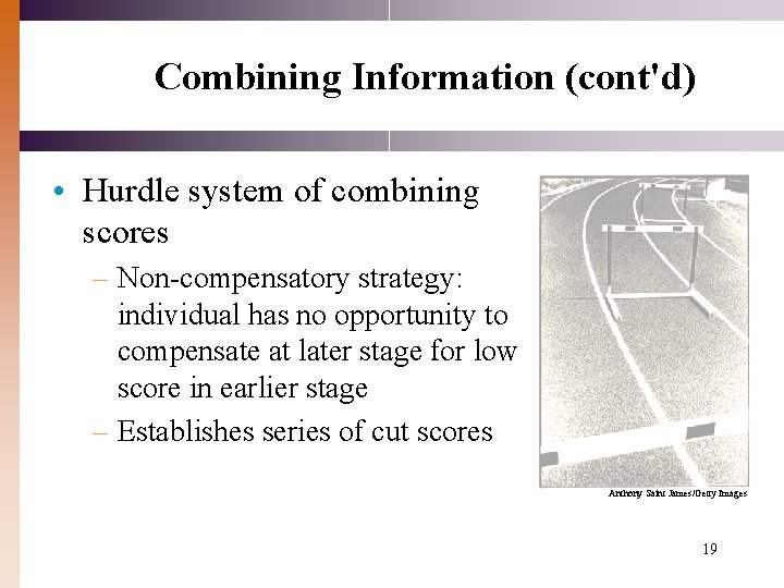 Combining Information (cont'd) • Hurdle system of combining scores – Non-compensatory strategy: individual has Combining Information (cont'd) • Hurdle system of combining scores – Non-compensatory strategy: individual has