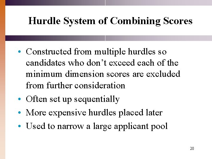 Hurdle System of Combining Scores • Constructed from multiple hurdles so candidates who don’t Hurdle System of Combining Scores • Constructed from multiple hurdles so candidates who don’t