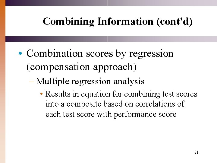 Combining Information (cont'd) • Combination scores by regression (compensation approach) – Multiple regression analysis Combining Information (cont'd) • Combination scores by regression (compensation approach) – Multiple regression analysis