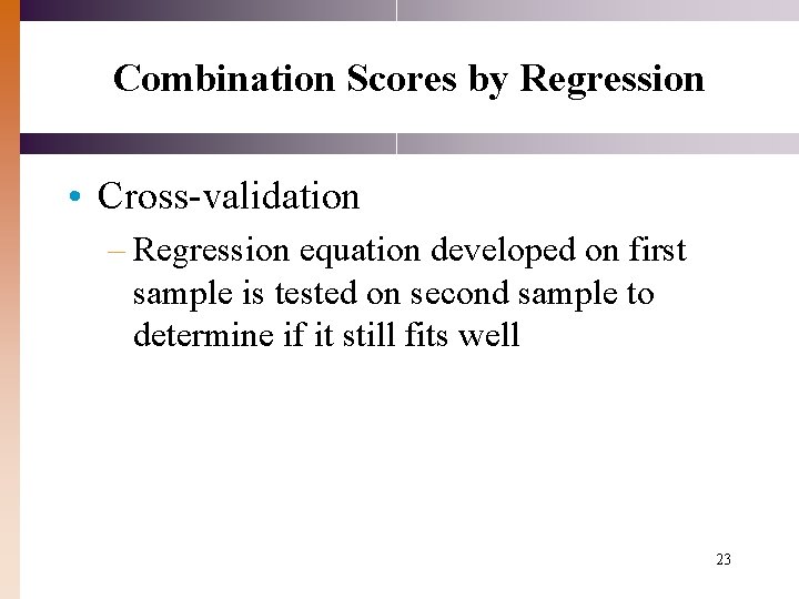 Combination Scores by Regression • Cross-validation – Regression equation developed on first sample is Combination Scores by Regression • Cross-validation – Regression equation developed on first sample is