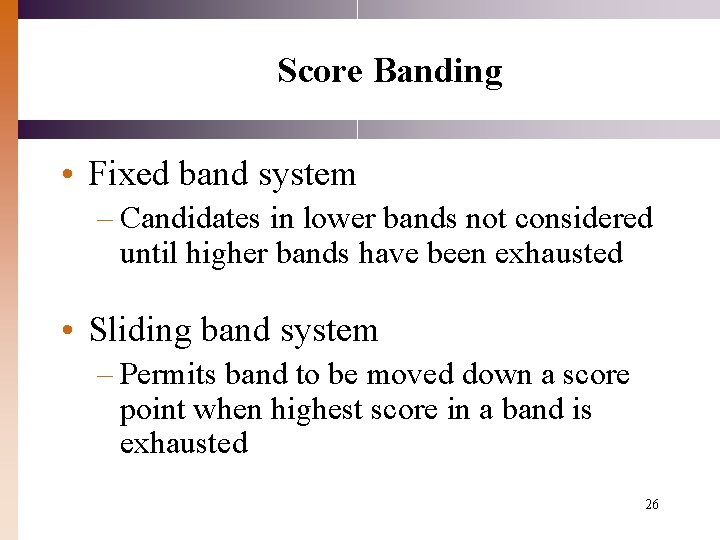 Score Banding • Fixed band system – Candidates in lower bands not considered until Score Banding • Fixed band system – Candidates in lower bands not considered until