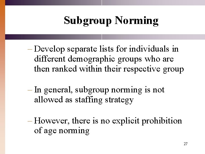 Subgroup Norming – Develop separate lists for individuals in different demographic groups who are Subgroup Norming – Develop separate lists for individuals in different demographic groups who are