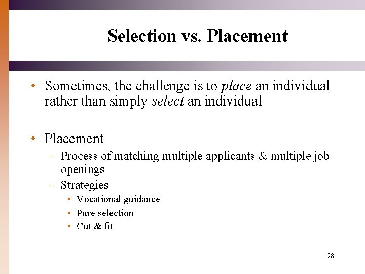 Selection vs. Placement • Sometimes, the challenge is to place an individual rather than Selection vs. Placement • Sometimes, the challenge is to place an individual rather than