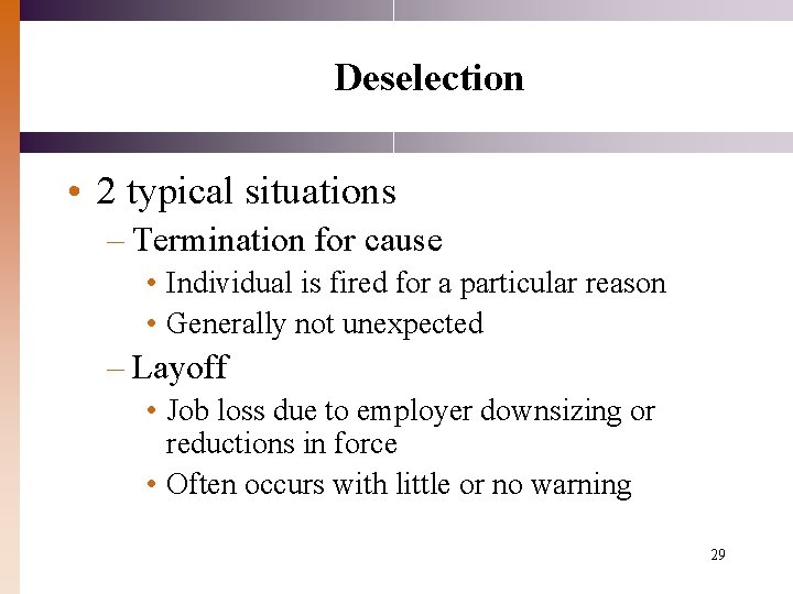 Deselection • 2 typical situations – Termination for cause • Individual is fired for Deselection • 2 typical situations – Termination for cause • Individual is fired for