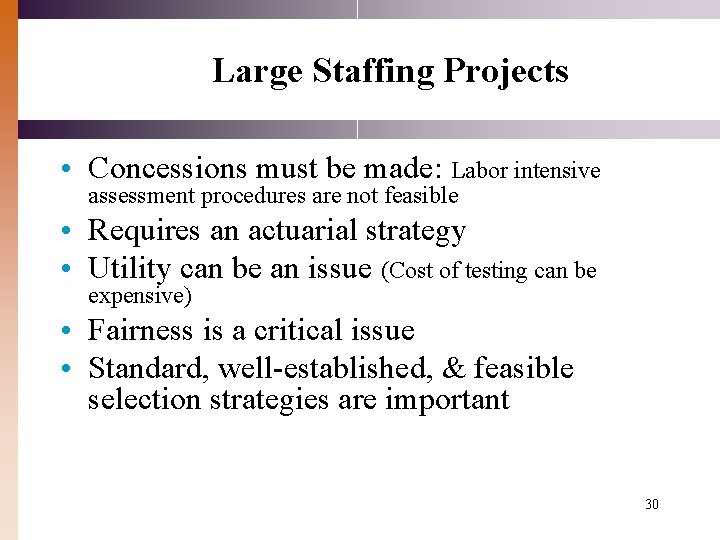 Large Staffing Projects • Concessions must be made: Labor intensive assessment procedures are not Large Staffing Projects • Concessions must be made: Labor intensive assessment procedures are not